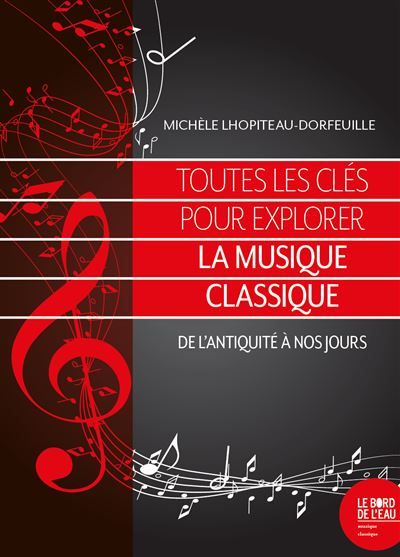 Toutes les clés pour explorer la musique classique De l'Antiquité à nos jours