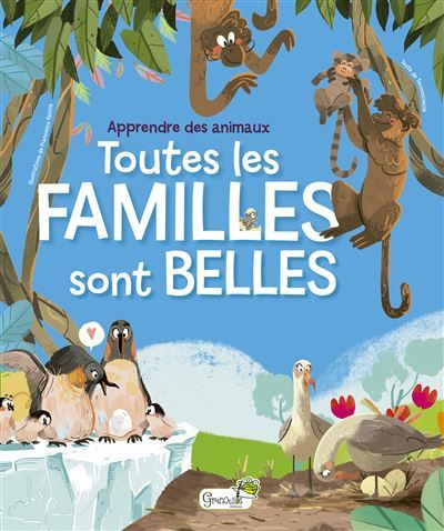 Toutes les familles sont belles Apprendre des animaux