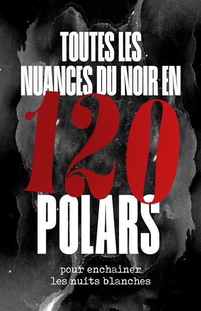 Toutes les nuances du noir en 120 polars pour enchaîner les nuits blanches Edition exclusive Fnac -  Collectif - Gm