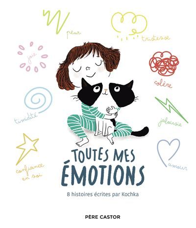 Toutes mes émotions 8 histoires écrites par Kochka