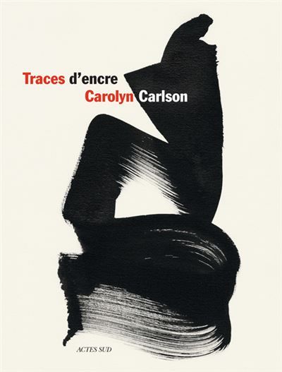 Traces d'encre Calligraphies de Carolyn Carlson