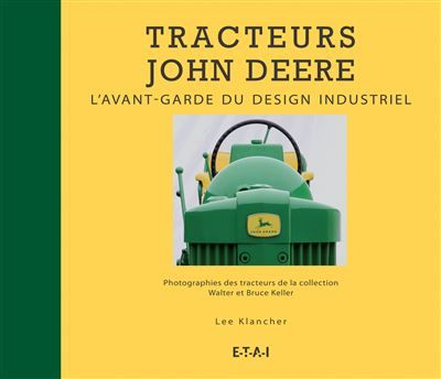 Tracteurs John Deere L'avant-garde du design industriel
