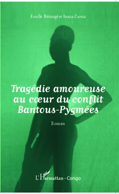 Tragédie amoureuse au coeur du conflit Bantous-Pygmées Roman