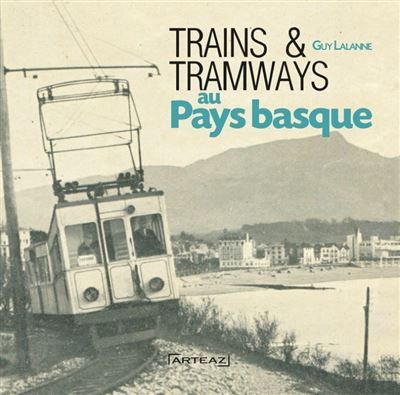 Couverture de Trains & tramways au Pays basque par Guy Lalanne