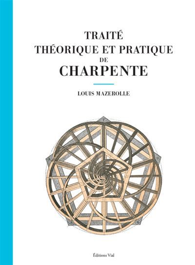 Traité théorique et pratique de charpente -
