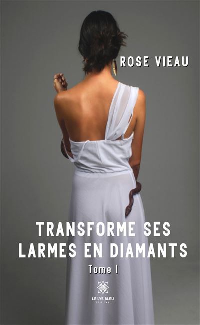 Transforme ses larmes en diamants Tome I