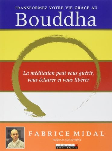 Transformer votre vie grâce au Bouddha La méditation peut vous guérir, vous éclairer et vous libérer