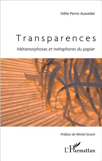 Transparences Métamorphoses et métaphores du papier