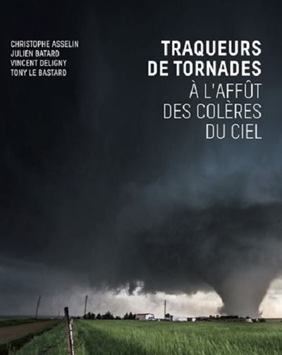 Traqueurs de tornades - a l'affût des coleres du ciel À l'affût des colères du ciel