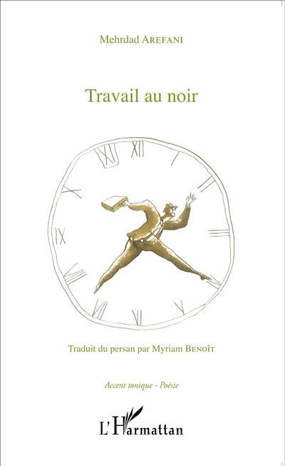 Travail au noir Traduit du persan par Myriam Benoît