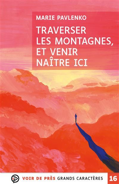 Traverser les montagnes et venir vivre ici Grands caractères, édition accessible pour les malvoyants