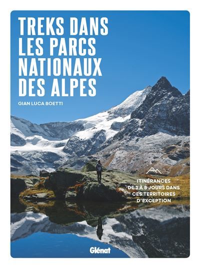 Treks dans les Parcs nationaux des Alpes Itinérances de 3 à 8 jours dans ces territoires d'exception