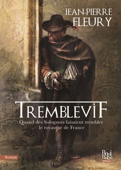 Tremblevif Quand les Solognots faisaient trembler le royaume de France