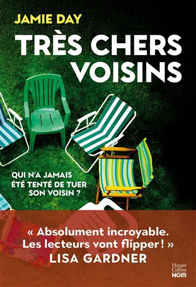 Très chers voisins «Absolument incroyable» Lisa Gardner- Cet été, rencontrez vos voisins avec ce nouveau thriller !