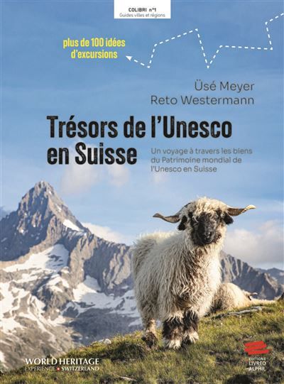 Trésors de l'Unesco en Suisse Un voyage à travers les biens du patrimoine mondial de l'Unesco en Suisse