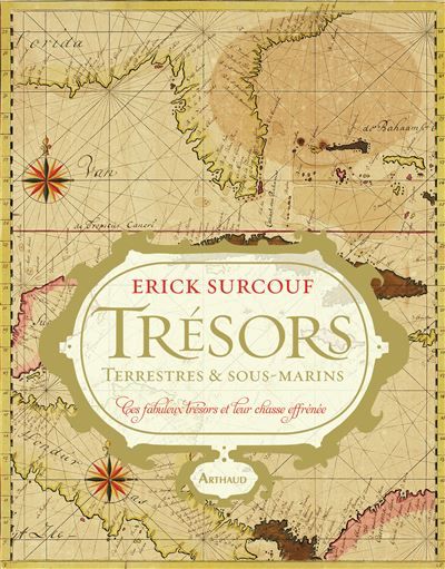 Trésors terrestres & sous-marins Ces fabuleux tresors et leur chasse effrenee