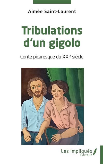 Tribulations d'un gigolo Conte picaresque du XXIe siècle