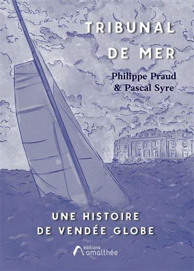 Tribunal de mer Une histoire de Vendée Globe