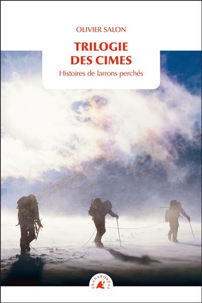 Trilogie des cimes - histoire de larrons perches Histoire de larrons perchés