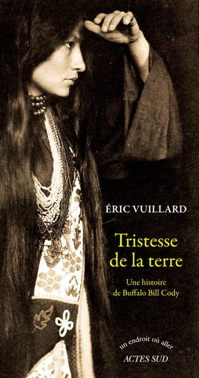 Tristesse de la terre Une histoire de Buffalo Bill Cody