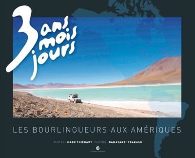 Trois ans, trois mois et trois jours Les bourlingueurs aux Amériques