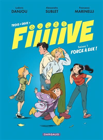Trois + deux = Fiiiiive - Tome 1 - Force à eux !