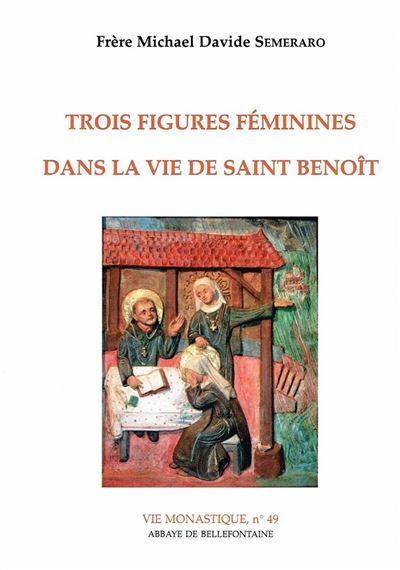 Trois figures feminines dans la vie de saint benoit