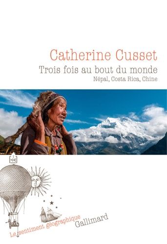 Trois fois au bout du monde Népal, Costa Rica, Chine