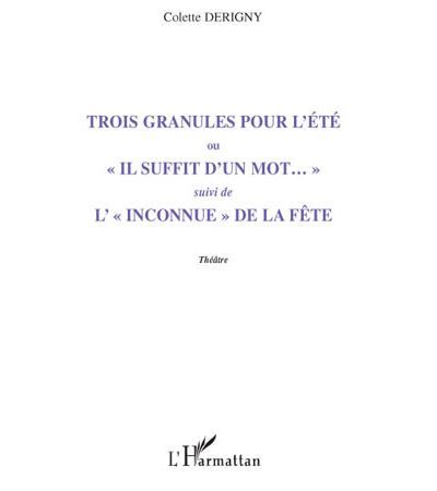 Trois granules pour l'été Ou "Il suffit d'un mot..." - Suivi de L'"Inconnue" de la fête