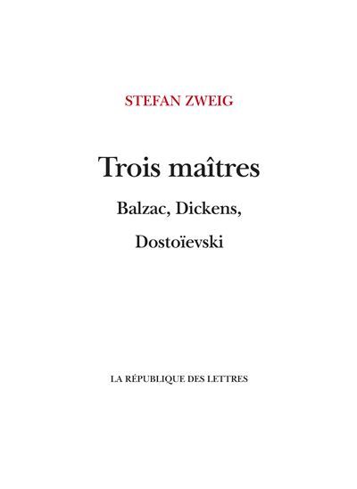 Trois Maîtres Balzac, Dickens, Dostoïevski