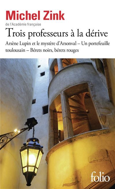 Trois professeurs à la dérive Arsène Lupin et le mystère d'Arsonval - Un portefeuille toulousain - Bérets noirs, bérets rouges