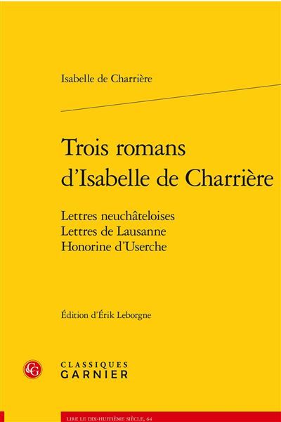 Trois romans d'Isabelle de Charrière Lettres neuchâteloises, Lettres de Lausanne, Honorine d'Userche