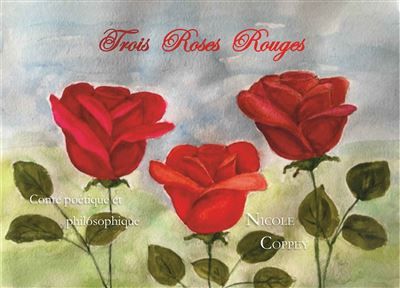 Trois roses rouges Conte poétique et philosophique