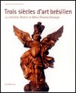 Trois siècles d'art brésilien La collection Beatriz et Mario Pimenta Camargo