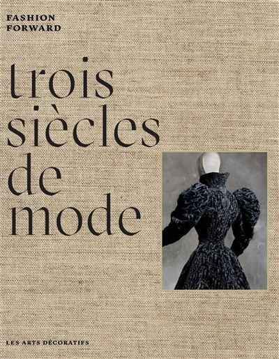 Trois Siècles de Mode Fashion Forward
