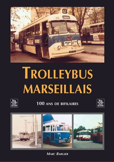 Trolleybus marseillais 100 ans de bifilaires