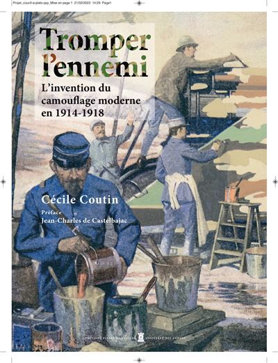 Tromper l'ennemi L'invention du camouflage moderne en 1914-1918