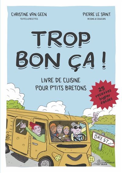 Trop bon ca ! Livre de cuisine pour p'tits bretons. 25 recettes hyper faciles. 2024