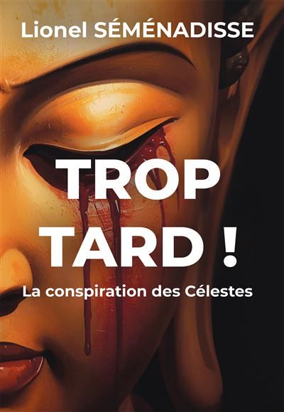 Trop Tard ! La conspiration des Célestes