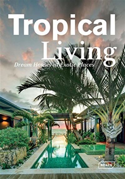 Tropical Living Dream houses at exotic places.