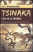 Tsinaka, l'oeil de la toundra - roman L'odyssée du dernier Néandertal
