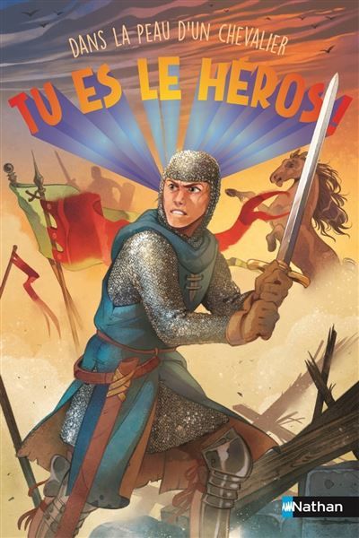Tu es le héros ! Dans la peau d'un chevalier