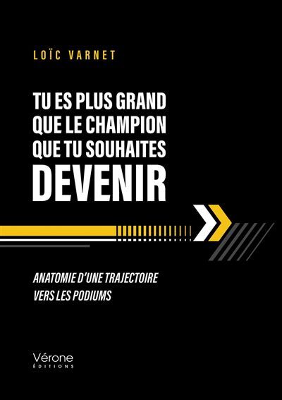 Tu es plus grand que le champion que tu souhaites devenir Anatomie d'une trajectoire vers les podiums