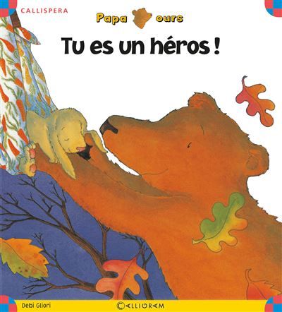 Tu es un héros ! Papa Ours -  Gliori Debi