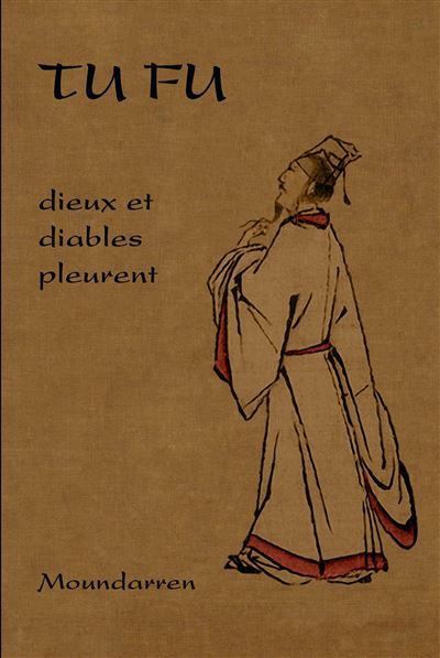 Tu Fu - dieux et diables pleurent