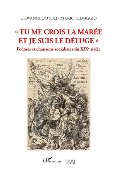 Tu me crois la marée et je suis le déluge Poèmes et chansons socialistes du XIXe siècle