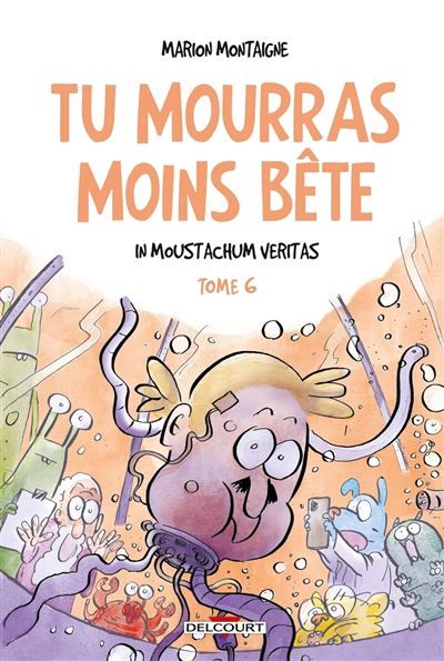 Tu mourras moins bête T06 In Moustachum veritas