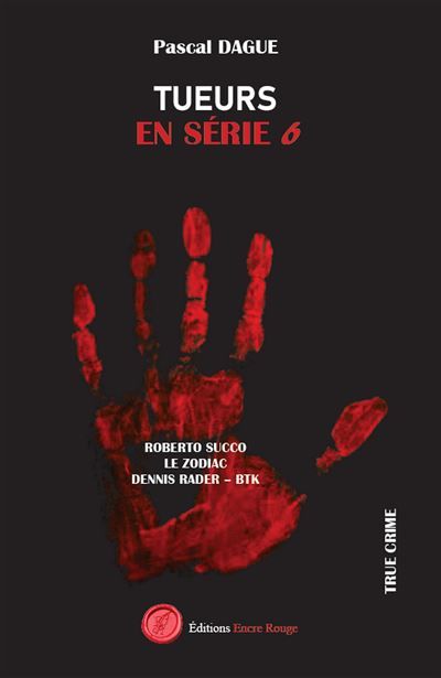 TUEURS EN SÉRIE Tome 6 Roberto succo le zodiac dennis rader - btk