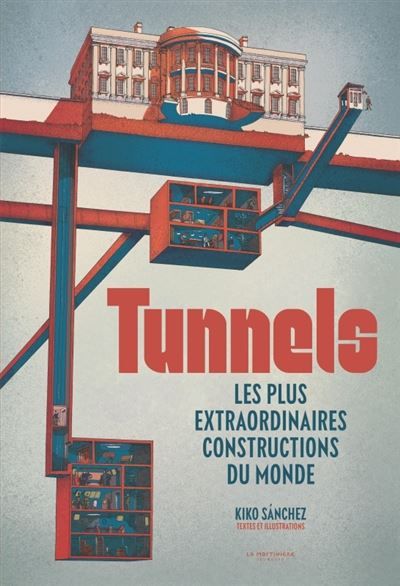 Tunnels Les plus extraordinaires constructions du monde