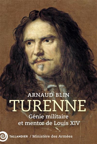 Turenne Génie militaire et mentor de Louis XIV